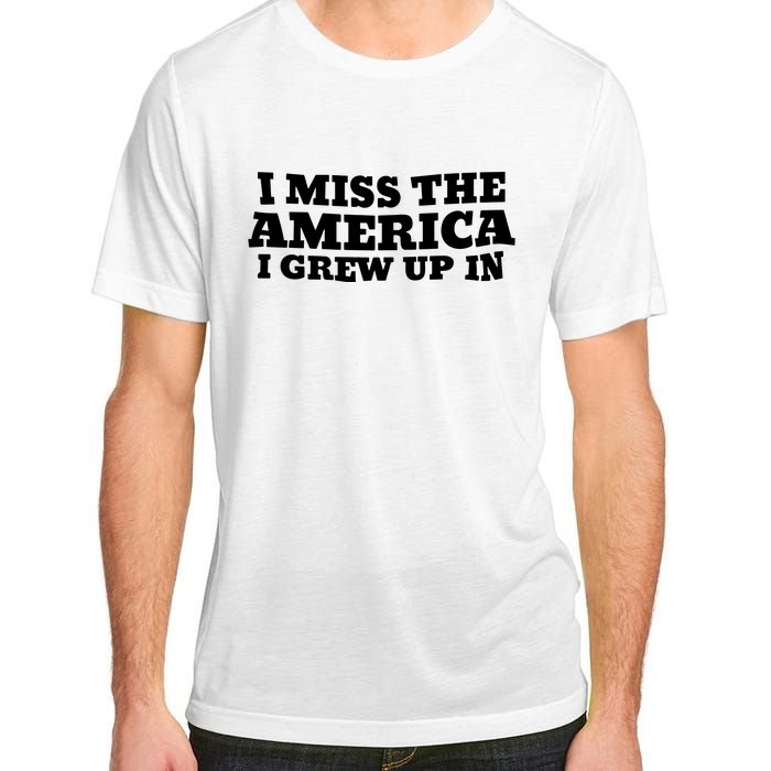 I Miss The America I Grew Up In Adult ChromaSoft Performance T-Shirt