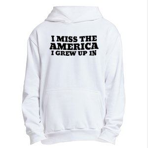 I Miss The America I Grew Up In Urban Pullover Hoodie