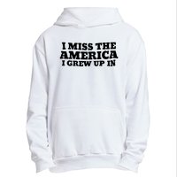 I Miss The America I Grew Up In Urban Pullover Hoodie