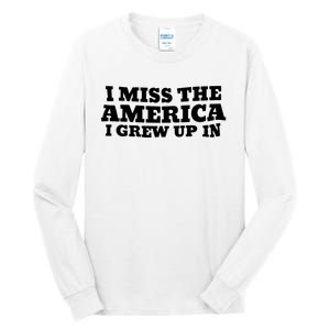 I Miss The America I Grew Up In Tall Long Sleeve T-Shirt