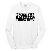 I Miss The America I Grew Up In Tall Long Sleeve T-Shirt