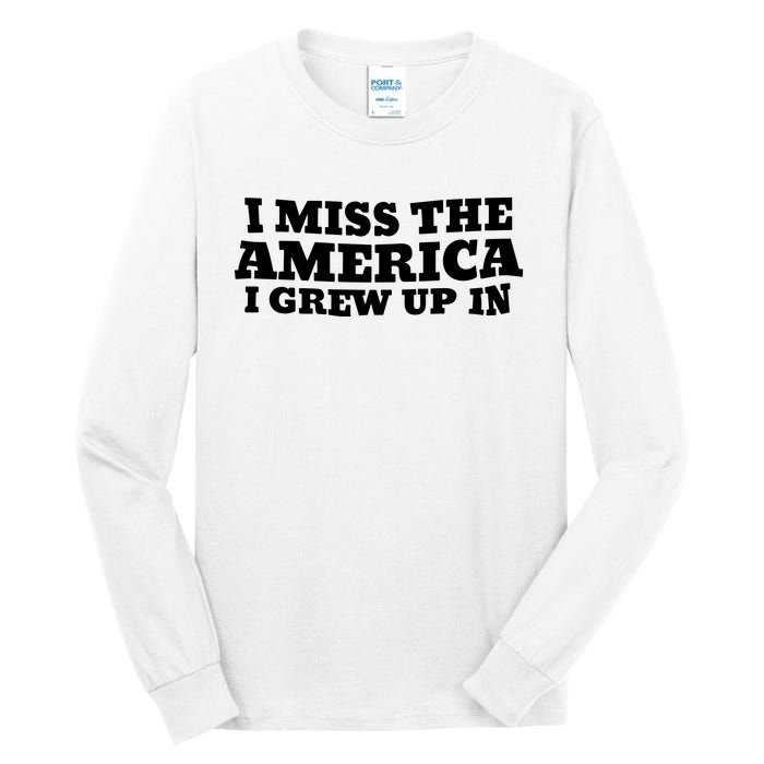 I Miss The America I Grew Up In Tall Long Sleeve T-Shirt