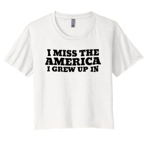 I Miss The America I Grew Up In Women's Crop Top Tee