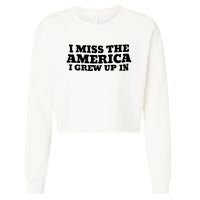 I Miss The America I Grew Up In Cropped Pullover Crew