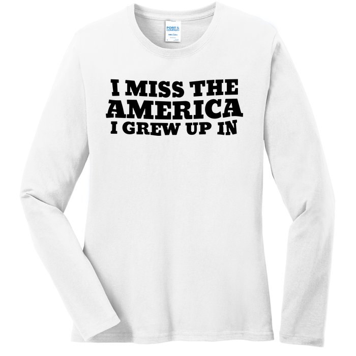 I Miss The America I Grew Up In Ladies Long Sleeve Shirt