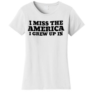 I Miss The America I Grew Up In Women's T-Shirt