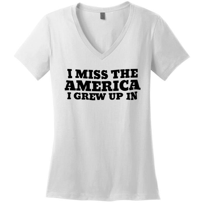 I Miss The America I Grew Up In Women's V-Neck T-Shirt