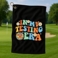 In My Testing Era Testing Day Golf Towel
