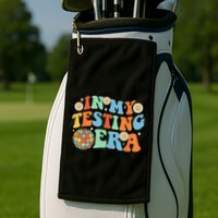 In My Testing Era Testing Day Golf Towel