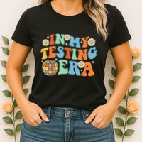 In My Testing Era Testing Day Womens T-Shirt