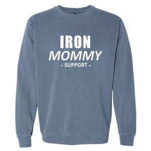 Iron Mommy Triathlon Mom Support Mother Gift Garment-Dyed Sweatshirt