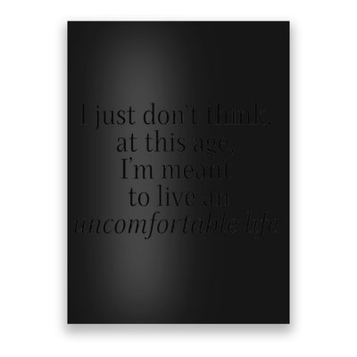 Im Meant To Live An Uncomfortable Life Poster