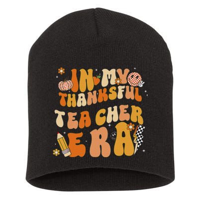 In My Thankful Teacher Era Thanksgiving Autumn TeacherS Day Short Acrylic Beanie