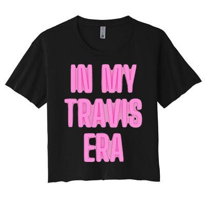 In My Travis Era Women's Crop Top Tee