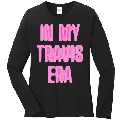 In My Travis Era Ladies Long Sleeve Shirt