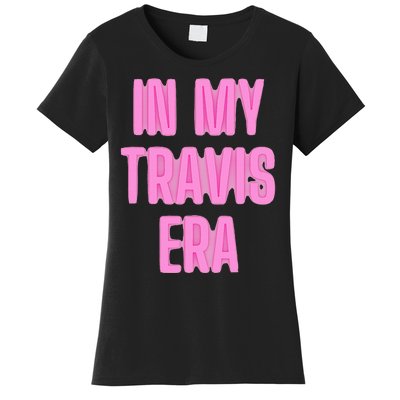 In My Travis Era Women's T-Shirt