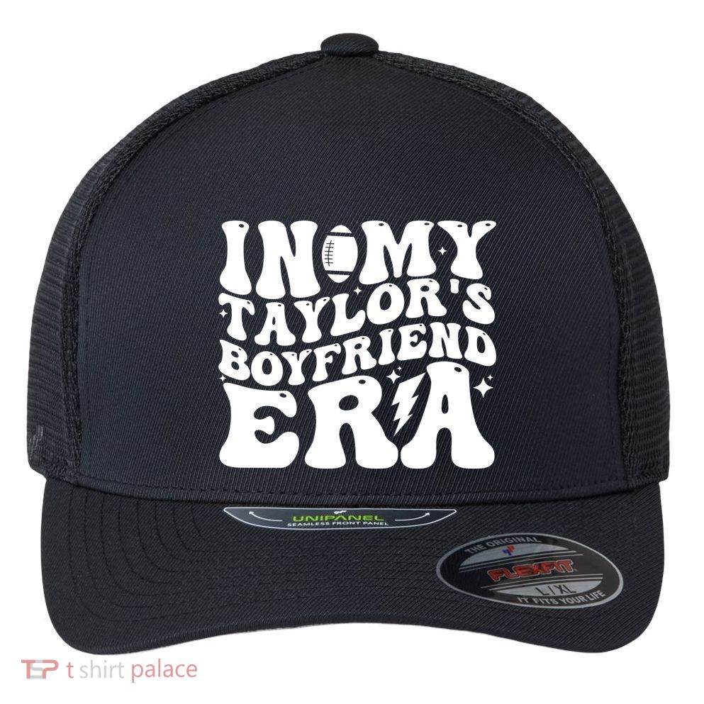In My Taylors Boyfriend Era Go TaylorS Boyfriend Flexfit Unipanel Trucker Cap