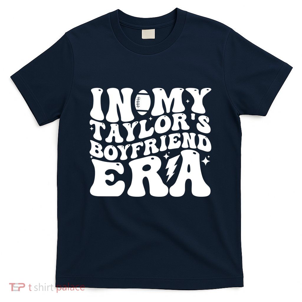 In My Taylors Boyfriend Era Go TaylorS Boyfriend T-Shirt