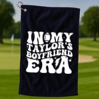 In My Taylors Boyfriend Era Go TaylorS Boyfriend Golf Towel