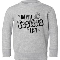In My Testing Era Toddler Sweatshirt
