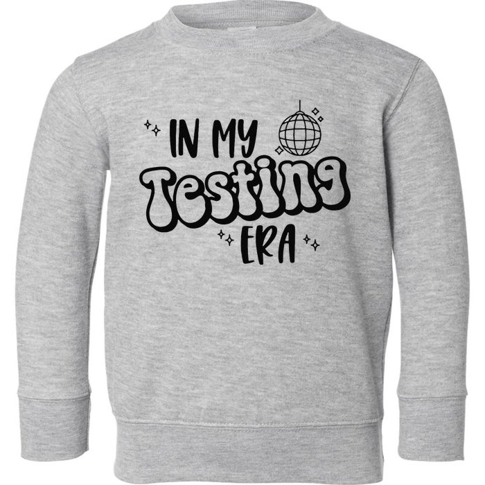 In My Testing Era Toddler Sweatshirt