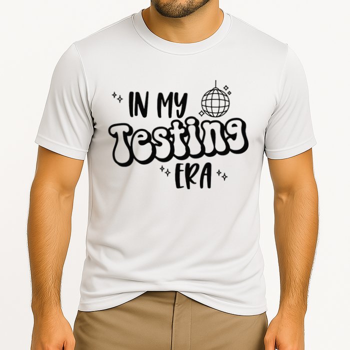 In My Testing Era Performance Shirt