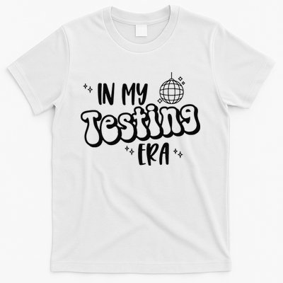 In My Testing Era T-Shirt