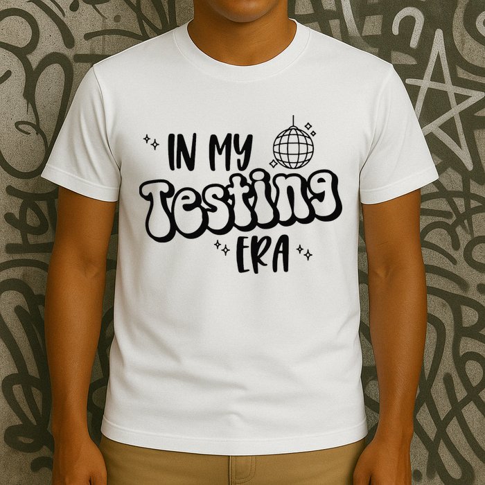 In My Testing Era T-Shirt