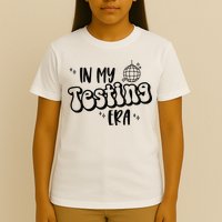 In My Testing Era T-Shirt