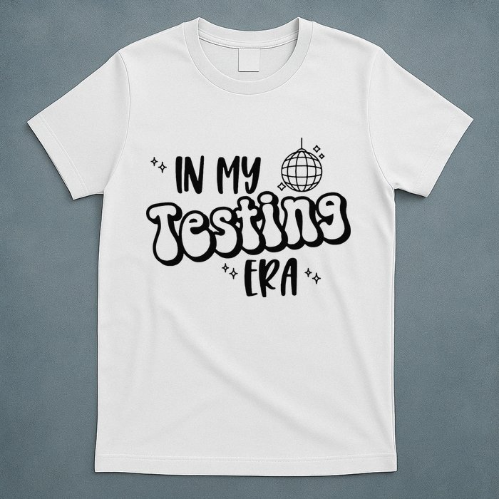 In My Testing Era T-Shirt