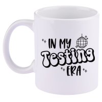 In My Testing Era 11oz C Handle Ceramic Mug