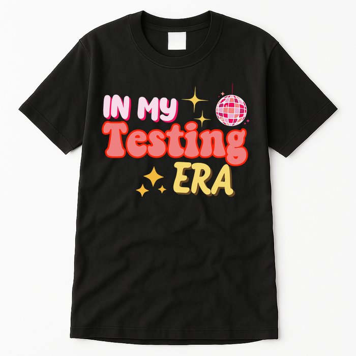 In My Testing Era Funny Testing Teacher Teaching Student Testing Tall T-Shirt