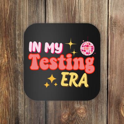 In My Testing Era Funny Testing Teacher Teaching Student Testing Coaster