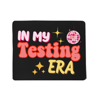 In My Testing Era Funny Testing Teacher Teaching Student Testing Mousepad