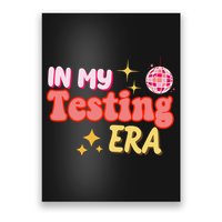 In My Testing Era Funny Testing Teacher Teaching Student Testing Poster