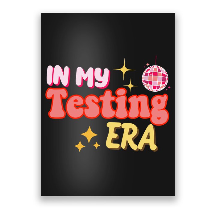 In My Testing Era Funny Testing Teacher Teaching Student Testing Poster