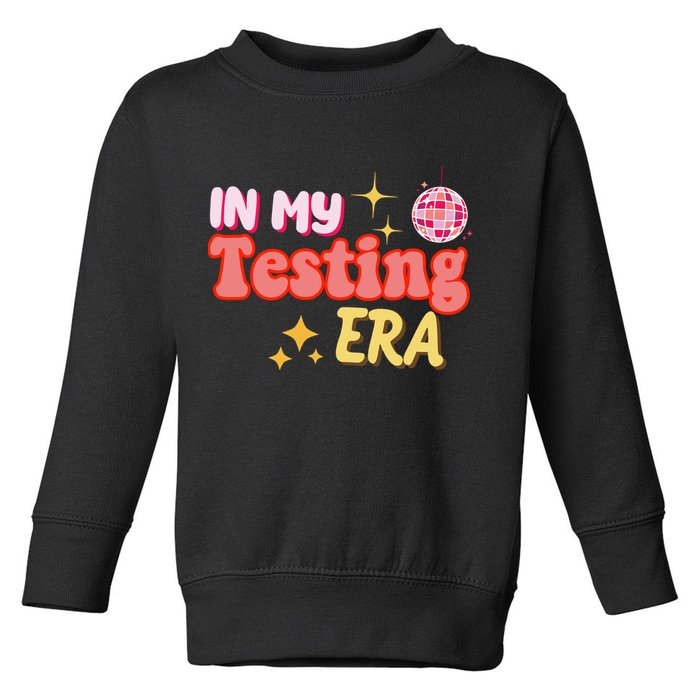 In My Testing Era Funny Testing Teacher Teaching Student Testing Toddler Sweatshirt