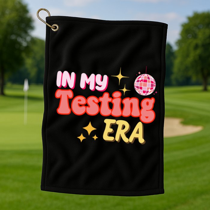 In My Testing Era Funny Testing Teacher Teaching Student Testing Golf Towel