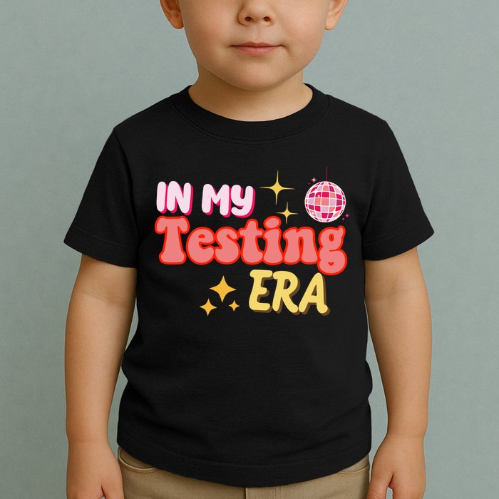 In My Testing Era Funny Testing Teacher Teaching Student Testing Toddler T-Shirt