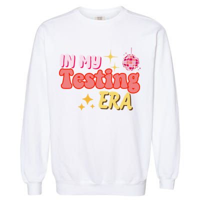In My Testing Era Funny Testing Teacher Teaching Student Testing Garment-Dyed Sweatshirt