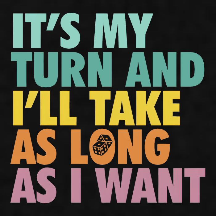 ItS My Turn And ILl Take As Long As I Want Board Games Ladies PosiCharge Tri-Blend Wicking Tank