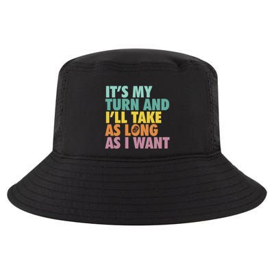 ItS My Turn And ILl Take As Long As I Want Board Games Cool Comfort Performance Bucket Hat