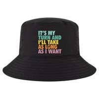 ItS My Turn And ILl Take As Long As I Want Board Games Cool Comfort Performance Bucket Hat