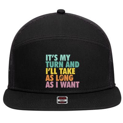 ItS My Turn And ILl Take As Long As I Want Board Games 7 Panel Mesh Trucker Snapback Hat