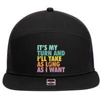 ItS My Turn And ILl Take As Long As I Want Board Games 7 Panel Mesh Trucker Snapback Hat
