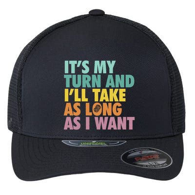 ItS My Turn And ILl Take As Long As I Want Board Games Flexfit Unipanel Trucker Cap