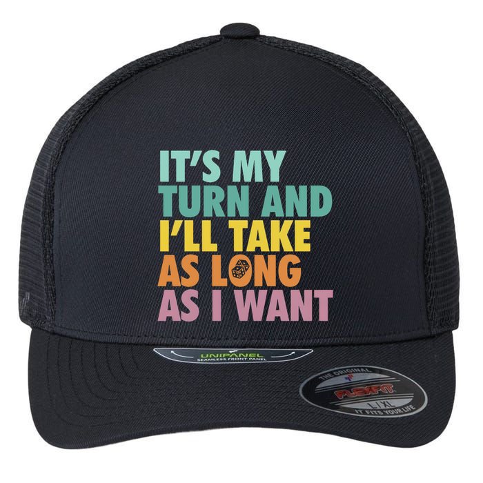 ItS My Turn And ILl Take As Long As I Want Board Games Flexfit Unipanel Trucker Cap