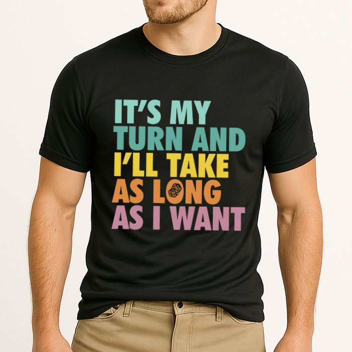 ItS My Turn And ILl Take As Long As I Want Board Games Performance Shirt