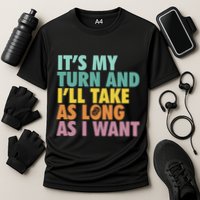 ItS My Turn And ILl Take As Long As I Want Board Games Performance Shirt