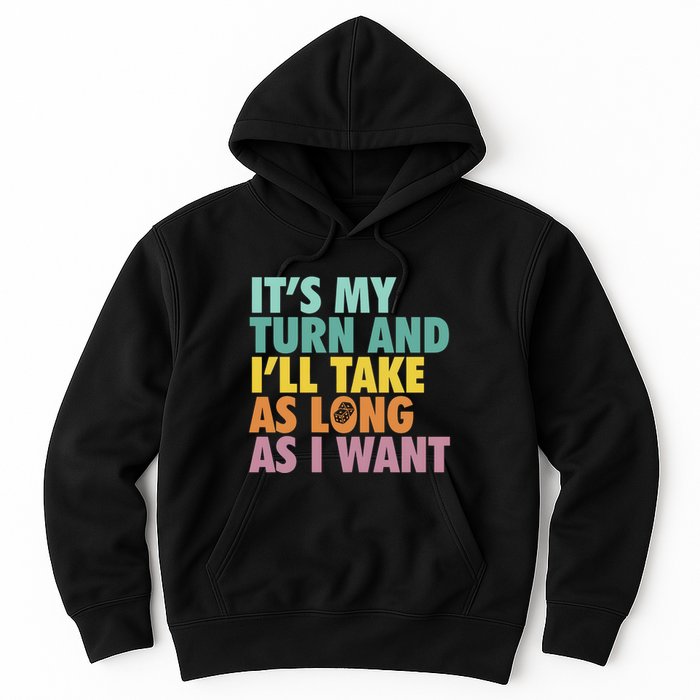 ItS My Turn And ILl Take As Long As I Want Board Games Hoodie